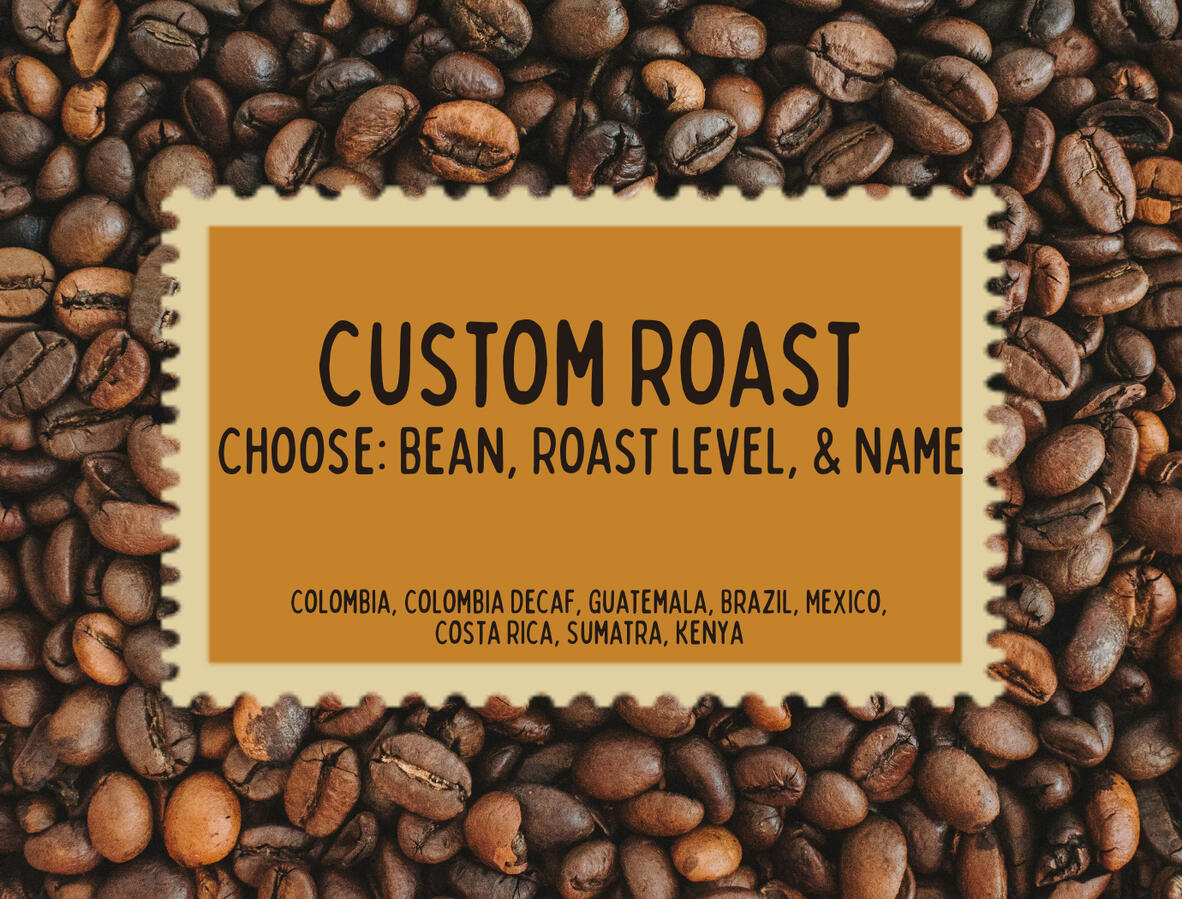 Custom Roast